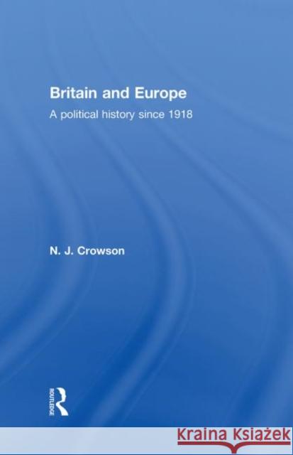 Britain and Europe: A Political History Since 1918 Crowson, N. J. 9780415400183 Taylor & Francis - książka