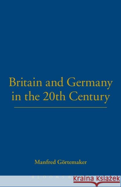 Britain and Germany in the Twentieth Century Görtemaker, Manfred 9781859738429  - książka