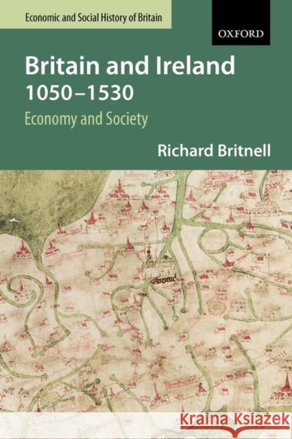 Britain and Ireland 1050-1530: Economy and Society Britnell, Richard 9780198731450 Oxford University Press - książka