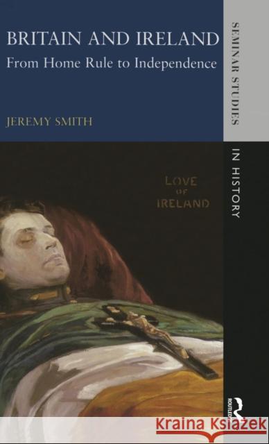 Britain and Ireland: From Home Rule to Independence Smith, Jeremy 9781138837157 Routledge - książka