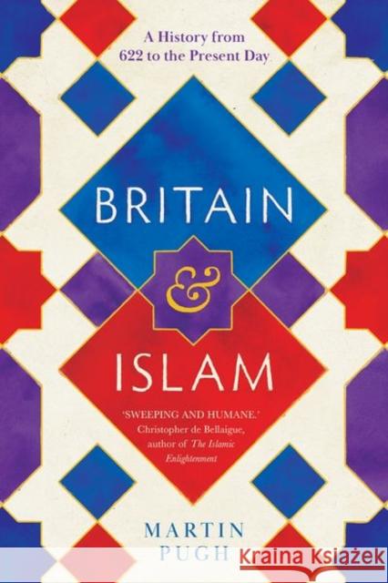 Britain and Islam: A History from 622 to the Present Day Martin Pugh 9780300234947 Yale University Press - książka