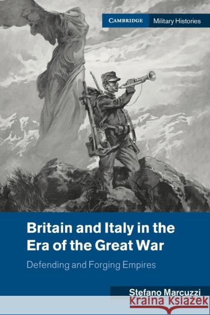 Britain and Italy in the Era of the Great War: Defending and Forging Empires Marcuzzi, Stefano 9781108932684 Cambridge University Press - książka