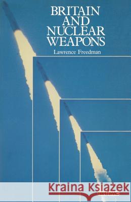 Britain and Nuclear Weapons Lawrence Freedman 9780333305119 Palgrave MacMillan - książka