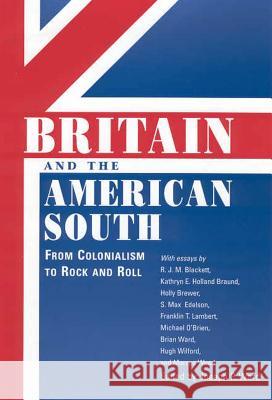 Britain and the American South: From Colonialism to Rock and Roll Joseph P. Ward Franklin T. Lambert Holly Brewer 9781578065806 University Press of Mississippi - książka