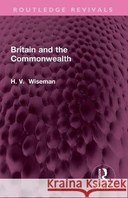 Britain and the Commonwealth H WISEMAN 9781032700250 Routledge - książka