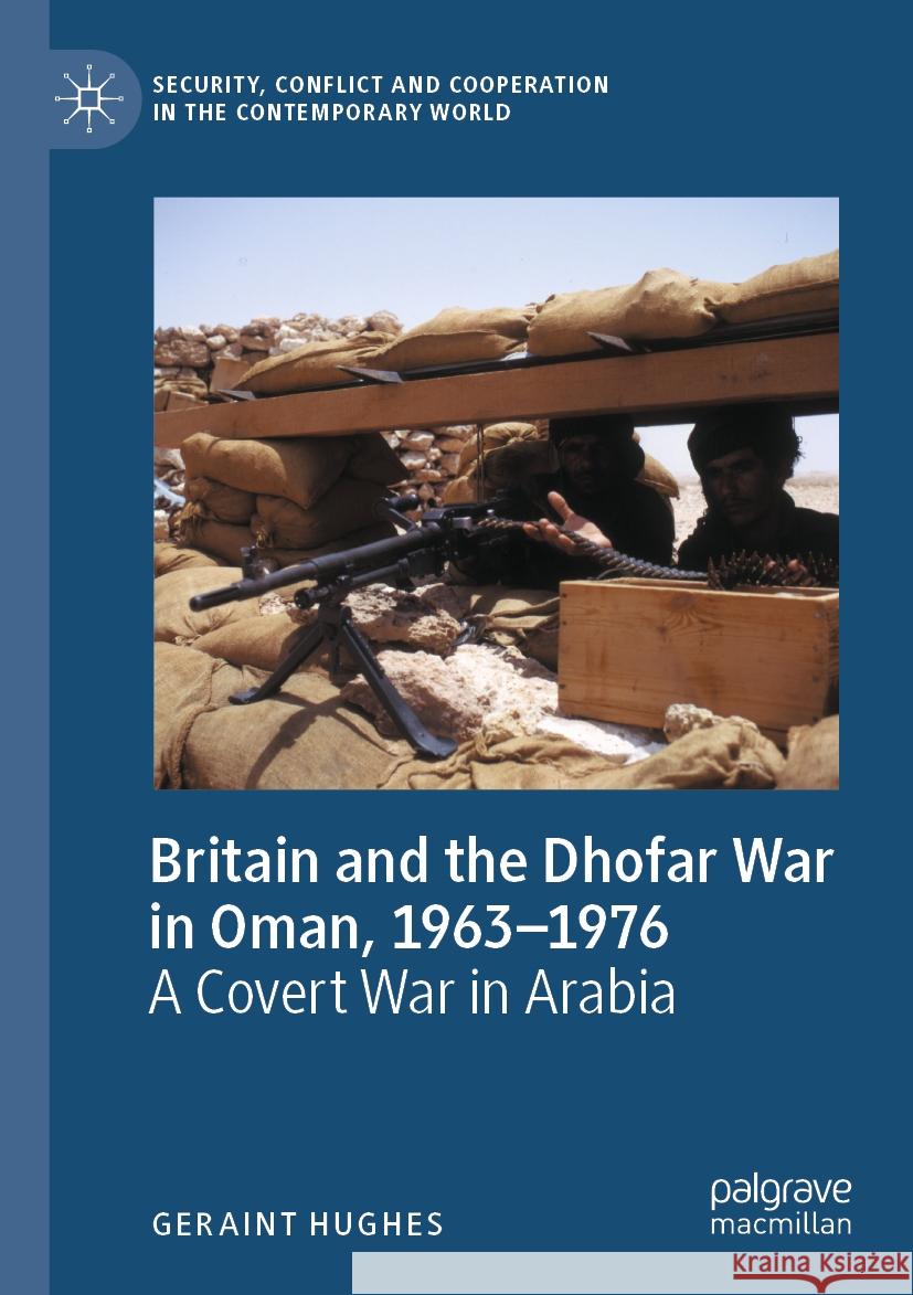 Britain and the Dhofar War in Oman, 1963–1976 Geraint Hughes 9783031495014 Springer International Publishing - książka