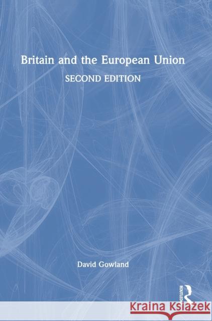 Britain and the European Union David Gowland 9781138497627 Routledge - książka