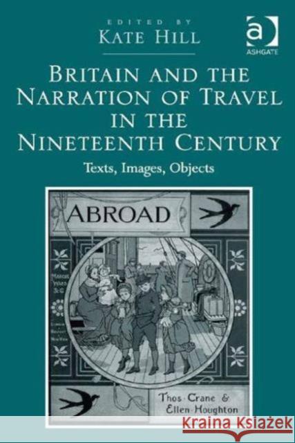 Britain and the Narration of Travel in the Nineteenth Century: Texts, Images, Objects  9781472458353 Ashgate Publishing Group (Digital) - książka