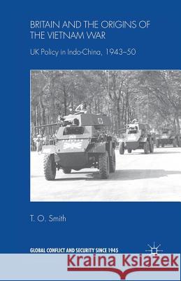 Britain and the Origins of the Vietnam War: UK Policy in Indo-China, 1943-50 Smith, T. 9781349353347 Palgrave Macmillan - książka