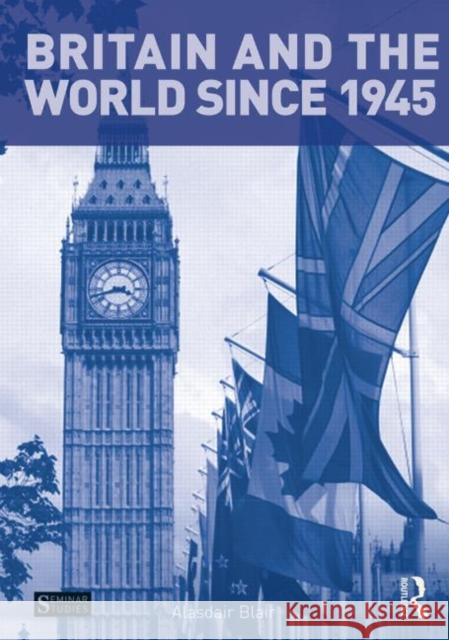 Britain and the World Since 1945 Blair, Alasdair 9781408248294  - książka