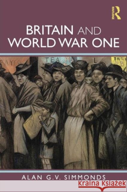 Britain and World War One Alan G  V Simmonds 9780415455398  - książka