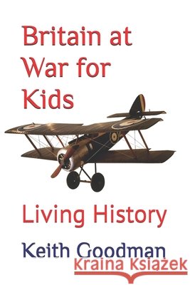 Britain at War for Kids: Living History Keith Goodman 9798513942078 Independently Published - książka