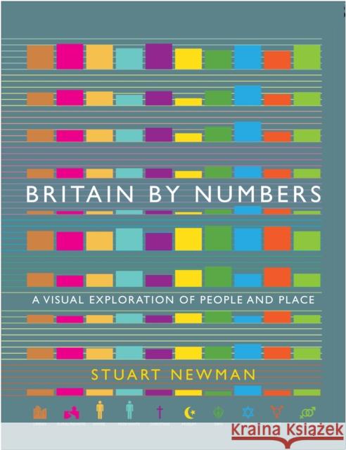 Britain by Numbers: A Visual Exploration of People and Place Stuart Newman 9781786496454 Atlantic Books - książka