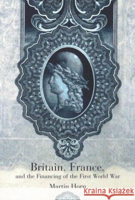 Britain, France, and the Financing of the First World War Martin Horn 9780773522947 McGill-Queen's University Press - książka