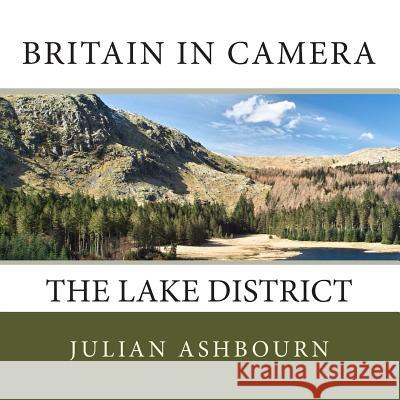 Britain in Camera: The Lake District MR Julian Ashbourn 9781507722411 Createspace - książka