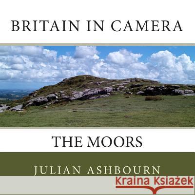 Britain in Camera: The Moors MR Julian Ashbourn 9781512007176 Createspace - książka