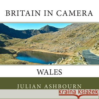 Britain in Camera: Wales MR Julian Ashbourn 9781511479981 Createspace - książka