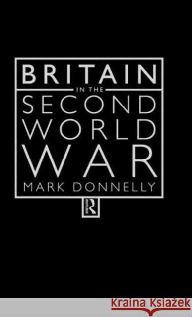 Britain in the Second World War Mark Donnelly 9780415174251 Routledge - książka