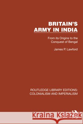 Britain's Army in India: From Its Origins to the Conquest of Bengal Lawford, James P. 9781032410685 Taylor & Francis Ltd - książka