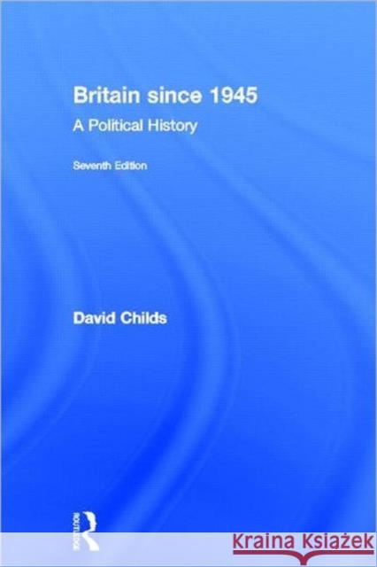 Britain since 1945 : A Political History David Childs 9780415519519 Routledge - książka