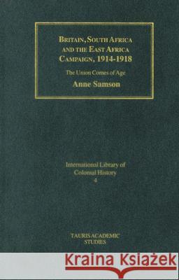 Britain, South Africa and East African Campaign Anne Samson 9781845110406 Bloomsbury Publishing PLC - książka