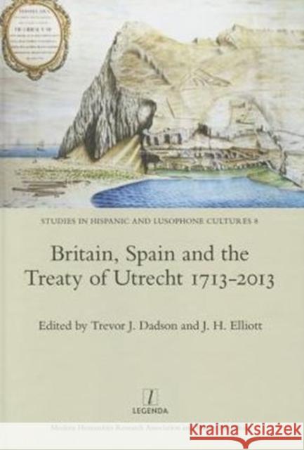 Britain, Spain and the Treaty of Utrecht 1713-2013 Trevor J. Dadson 9781909662223 Legenda - książka