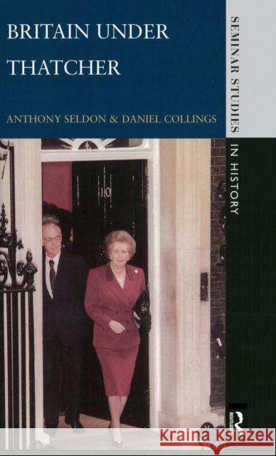 Britain Under Thatcher Seldon, Anthony 9781138837034 Routledge - książka