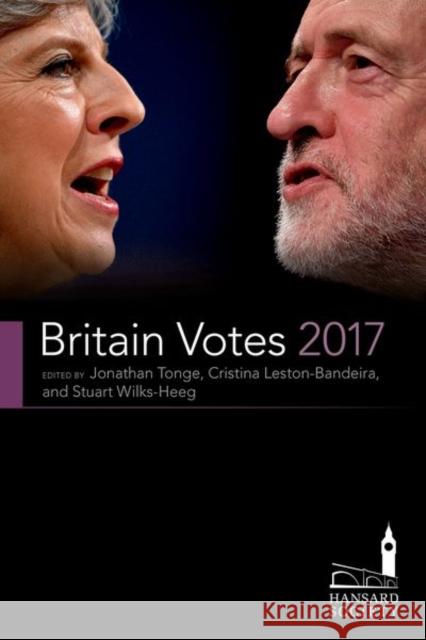 Britain Votes 2017 Jonathan Tonge (University of Liverpool) Cristina Leston-Bandeira (University of  Stuart Wilks-Heeg (University of Liver 9780198820307 Oxford University Press - książka