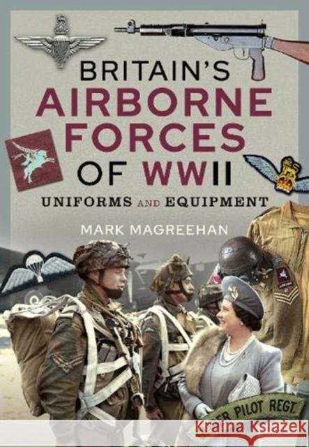 Britain's Airborne Forces of WWII: Uniforms and Equipment Mark Magreehan 9781526779465 Frontline Books - książka