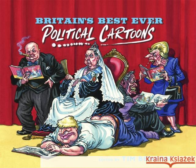 Britain's Best Ever Political Cartoons: Hilarious, bawdy, irreverent and sharp Tim Benson 9781529334395 John Murray Press - książka