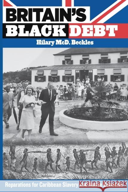 Britain's Black Debt: Reparations for Caribbean Slavery and Native Genocide Beckles, Hilary MCD 9789766402686 Univ of the West Indies PR - książka