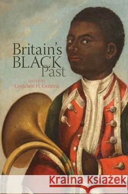 Britain's Black Past Gretchen H. Gerzina 9781789621617 Liverpool University Press - książka