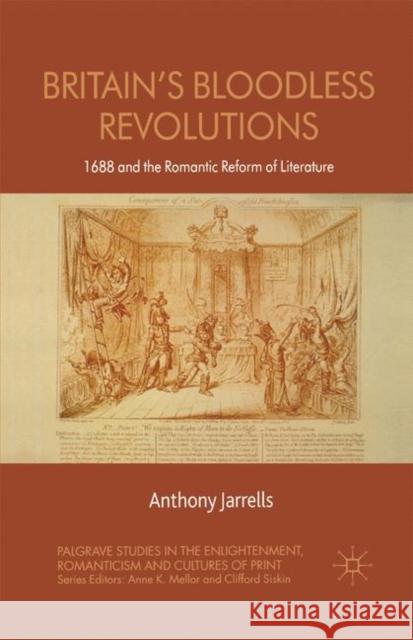 Britain's Bloodless Revolutions: 1688 and the Romantic Reform of Literature Jarrells, A. 9781137018670  - książka