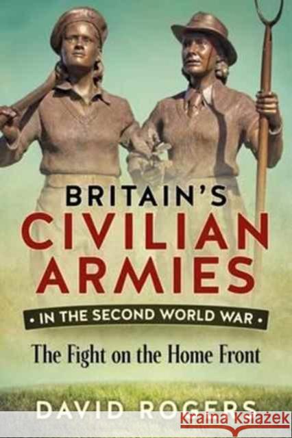 Britain'S Civilian Armies in World War II: The Fight on the Home Front David Rogers 9781911096313 Helion & Company - książka