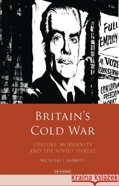 Britain's Cold War: Culture, Modernity and the Soviet Threat Nicholas Barnett 9781784538057 I. B. Tauris & Company - książka