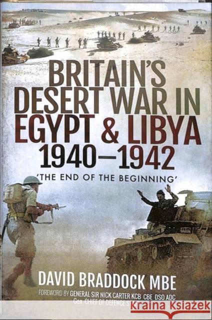 Britain's Desert War in Egypt and Libya 1940-1942: The End of the Beginning' David Braddock 9781526759788 Pen & Sword Books Ltd - książka