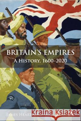 Britain's Empires: A History, 1600-2020 Heartfield, James 9781839987243 Anthem Press - książka