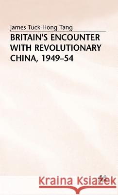 Britain's Encounter with Revolutionary China, 1949-54 James Tuck-Hong Tang 9780333548967 PALGRAVE MACMILLAN - książka