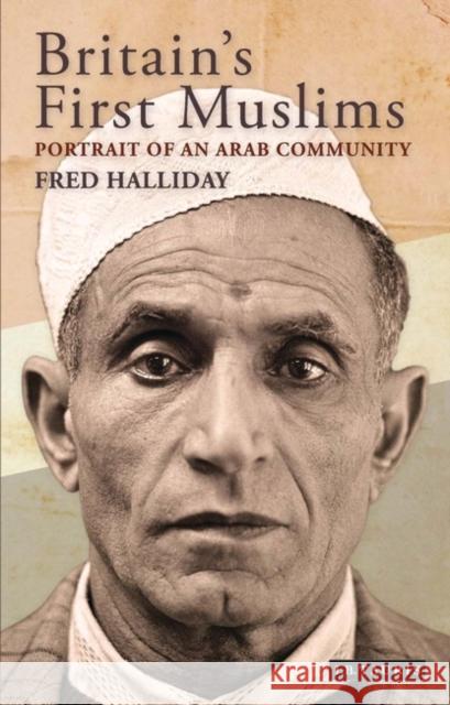 Britain's First Muslims : Portrait of an Arab Community Fred Halliday 9781848852990  - książka