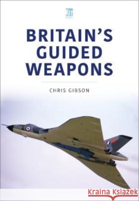 Britain's Guided Weapons Chris Gibson 9781802823233 Key Publishing Ltd - książka