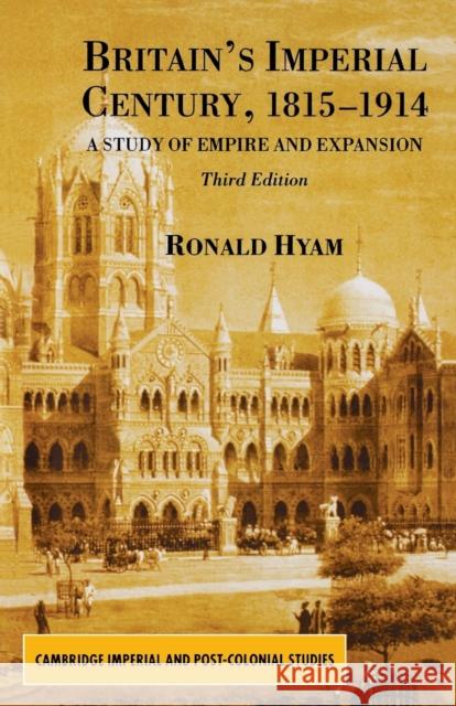 Britain's Imperial Century, 1815-1914: A Study of Empire and Expansion Hyam, R. 9780333993118 Palgrave MacMillan - książka