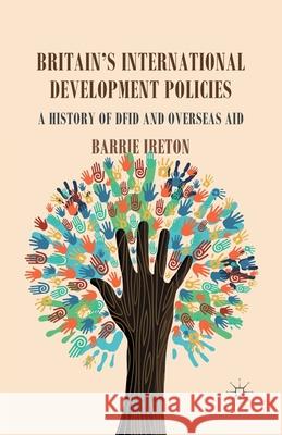 Britain's International Development Policies: A History of DFID and Overseas Aid Ireton, B. 9781349444847 Palgrave Macmillan - książka