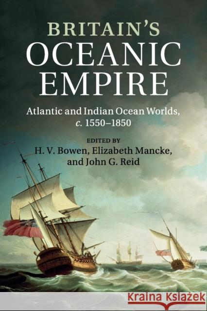 Britain's Oceanic Empire: Atlantic and Indian Ocean Worlds, C.1550-1850 Bowen, H. V. 9781107515529 Cambridge University Press - książka