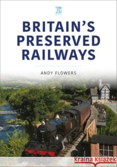 Britain's Preserved Railways Andy Flowers 9781802822106 Key Publishing Ltd - książka