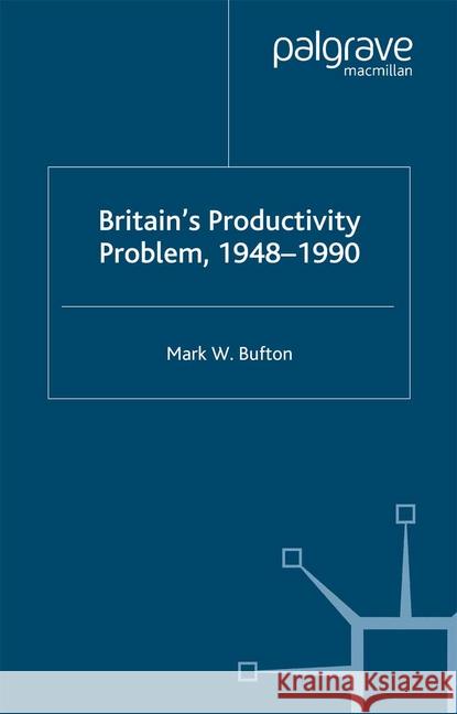 Britain's Productivity Problem 1948-1990 Bufton, M. 9781349511419 Palgrave Macmillan - książka