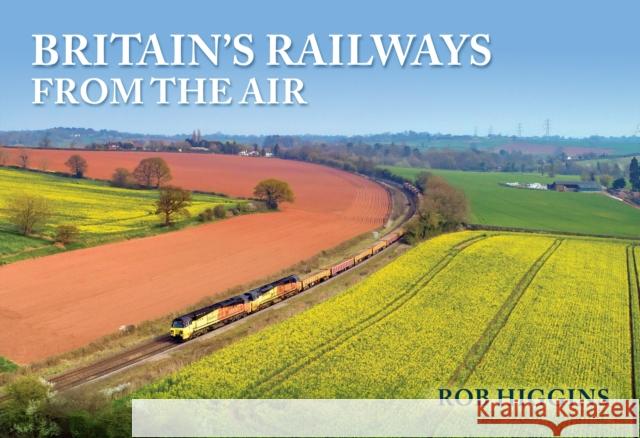 Britain's Railways from the Air Rob Higgins 9781398108462 Amberley Publishing - książka