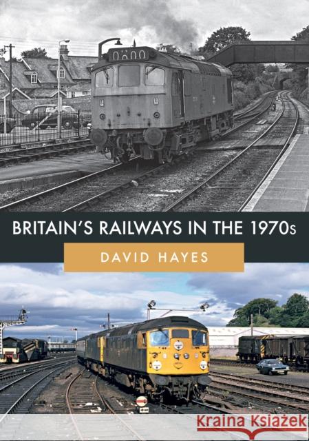 Britain's Railways in the 1970s David Hayes 9781445685571 Amberley Publishing - książka