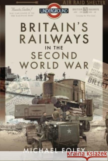 Britain's Railways in the Second World War Michael Foley 9781399003247 Pen & Sword Books Ltd - książka