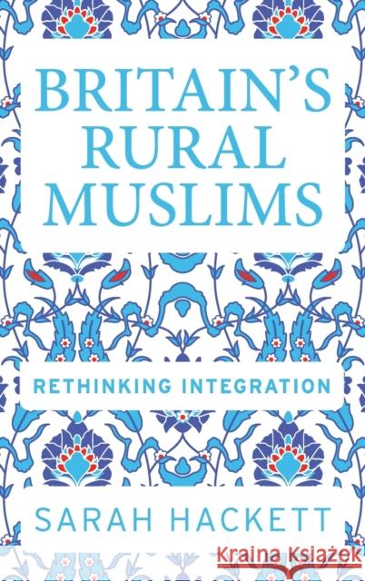 Britain's Rural Muslims: Rethinking Integration  9781526110145 Manchester University Press - książka