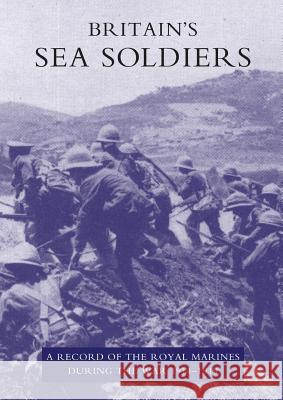 Britain's Sea Soldiers: A Record of the Royal Marines During the War 1914-1919 General Si 9781847346858 Naval & Military Press - książka